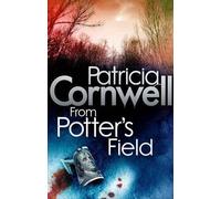 By Patricia Cornwell From Potter's Field (Scarpetta Novels)