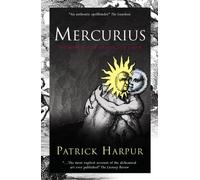 By Patrick Harpur - Mercurius: The Marriage of Heaven and Earth
