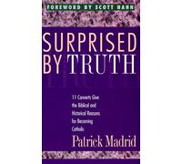 By Patrick Madrid - Surprised by Truth