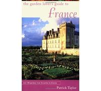 By Patrick Taylor The Garden Lover's Guide to France (Garden Lover's Guides to Europe) [Paperback]