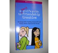 By Patti Kelley Criswell - A Smart Girl's Guide to Friendship Troubles: Dealing with Fights, Being Left Out & the Whole Popularity Thing (American Girl Library)
