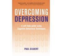 By Paul Gilbert Overcoming Depression: A self- help guide using Cognitive Behavioural Techniques