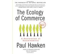 By Paul Hawken The Ecology of Commerce: A Declaration of Sustainability (Collins Business Essentials) (Revised)