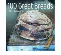 By Paul Hollywood - 100 Great Breads: Artisanal homemade bread recipes from around the World