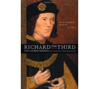 By Paul Murray Kendall - Richard III (New edition)