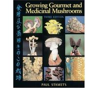 By Paul Stamets - Growing Gourmet and Medicinal Mushrooms (2nd Revised edition)