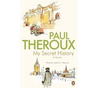 By Paul Theroux My Secret History: A Novel (Re-issue)