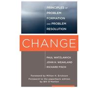 By Paul Watzlawick - Change: Principles of Problem Formation and Problem Resolution (Reprint)