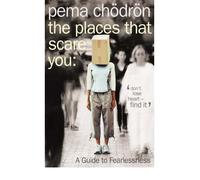 By Pema Chodron ThePlaces That Scare You A Guide to Fearlessness by Chodron, Pema ( Author ) ON Aug-02-2004, Paperback