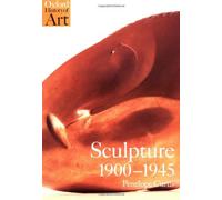 By Penelope Curtis Sculpture, 1900-45: After Rodin (Oxford History of Art) (1st Edition) [Paperback]