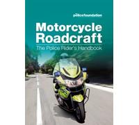 By Penny Mares Motorcycle roadcraft: the police rider's handbook (New ed., 2013)
