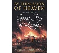 By Permission Of Heaven: The Story of the Great Fire of London by Adrian Tinniswood (2004-07-01)