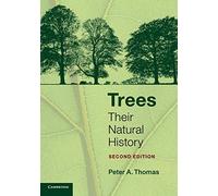 By Peter A. Thomas Trees: Their Natural History (2nd Edition)