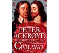 By Peter Ackroyd Civil War: The History of England Volume III (History of England Vol 3) (Unabridged) [Hardcover]