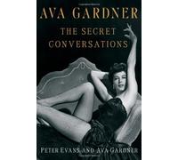 By Peter Evans - Ava Gardner: The Secret Conversations: An Indiscreet Memoir