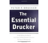 By Peter F. Drucker The Essential Drucker: In One Volume the Best of Sixty Years of Peter Drucker's Essential Writings o (1ST) [Hardcover]
