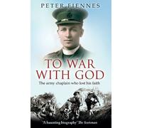 By Peter Fiennes To War with God: The Army Chaplain Who Lost His Faith [Paperback]