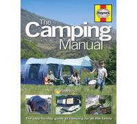 By Peter Frost The Camping Manual: The Step-by-step Guide to Camping for All the Family