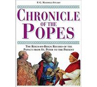 By Peter G. Maxwell-Stuart Chronicle of the Popes: The Reign-by-reign Record of the Papacy from St.Peter to the Present (Chronicles) (Television tie-in edition)