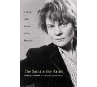 By Peter J. Conradi The Saint and Artist: A Study of Iris Murdoch's Works (3Rev Ed) [Paperback]