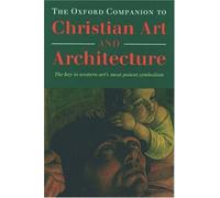 By Peter Murray The Oxford Companion to Christian Art and Architecture. The key to western art's most potent symboli (New edition) [Paperback]