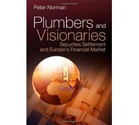By Peter Norman Plumbers and Visionaries: Securities Settlement and Europes Financial Market (1st Edition) [Hardcover]
