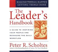 By Peter R. Scholtes - The Leader's Handbook: Making Things Happen, Getting Things Done (Spi)