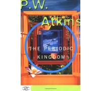 By Peter W. Atkins The Periodic Kingdom: A Journey into the Land of the Chemical Elements (Science Masters)