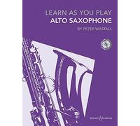 By Peter Wastall Learn As You Play Saxophone (repackaged edition with CD) - Learn as you play series - for saxophone (BH 12469) (2nd Revised edition)