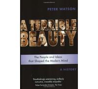 By Peter Watson Terrible Beauty: A Cultural History of the Twentieth Century: The People and Ideas that Shaped the M [Paperback]