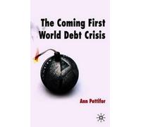 By Pettifor, Ann ( Author ) [ The Coming First World Debt Crisis By Nov-2006 Paperback
