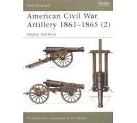 By Philip Katcher - American Civil War Artillery 1861-1865: Heavy Artillery Pt. 2 (Osprey New Vanguard)