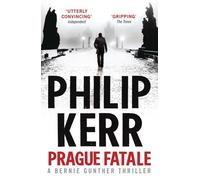 By Philip Kerr - Prague Fatale: A Bernie Gunther Novel (Bernie Gunther Mystery 8)