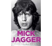 By Philip Norman - Mick Jagger