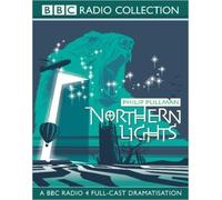 By Philip Pullman Northern Lights: BBC Radio 4 Full-cast Dramatisation (Radio Collection)