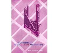 By Pier V. Aureli - The Possibility of an Absolute Architecture (Writing Architecture)