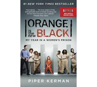 By Piper Kerman - Orange Is the New Black: My Time in a Women's Prison