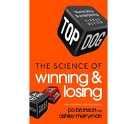 By Po Bronson Top Dog: The Science of Winning and Losing