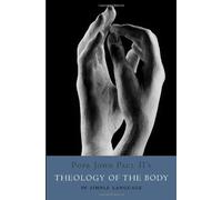 By Pope John Paul II - Theology of the Body in Simple Language