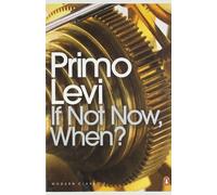 By Primo Levi - If Not Now, When? (Penguin Modern Classics) (New Ed)