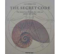 By Priya Hemenway The Secret Code: The Mysterious Formula That Rules Art, Nature, and Science
