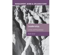 By Professor Keith Grint Leadership: Limits and Possibilities (Management, Work and Organisations)