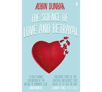 By Professor Robin Dunbar The Science of Love and Betrayal