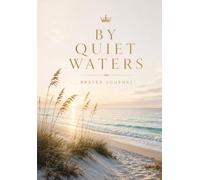 By Quiet Waters: A Prayer Journal to Record Prayers, Scriptures, and Reflections