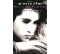 By Rachel Reiland - Get Me Out of Here: My Recovery from Borderline Personality Disorder