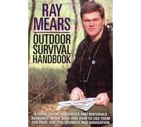 By Ray Mears Outdoor Survival Handbook: A Guide To The Resources And Materials Available In The Wild And How To Use Them For Food, Shelter,Warmth And Navigation