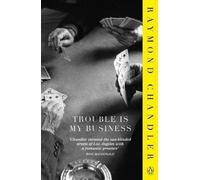 By Raymond Chandler - Trouble is My Business (Re-issue)