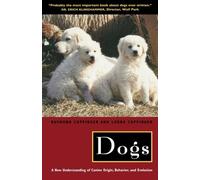 By Raymond Coppinger Dogs: A New Understanding of Canine Origin, Behavior and Evolution