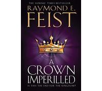 By Raymond E. Feist A Crown Imperilled (The Chaoswar Saga, Book 2)