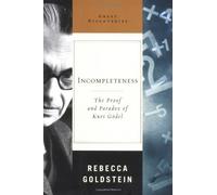 By Rebecca Goldstein Incompleteness: The Proof and Paradox of Kurt Godel (Great Discoveries) (First 1st Edition) [Hardcover]